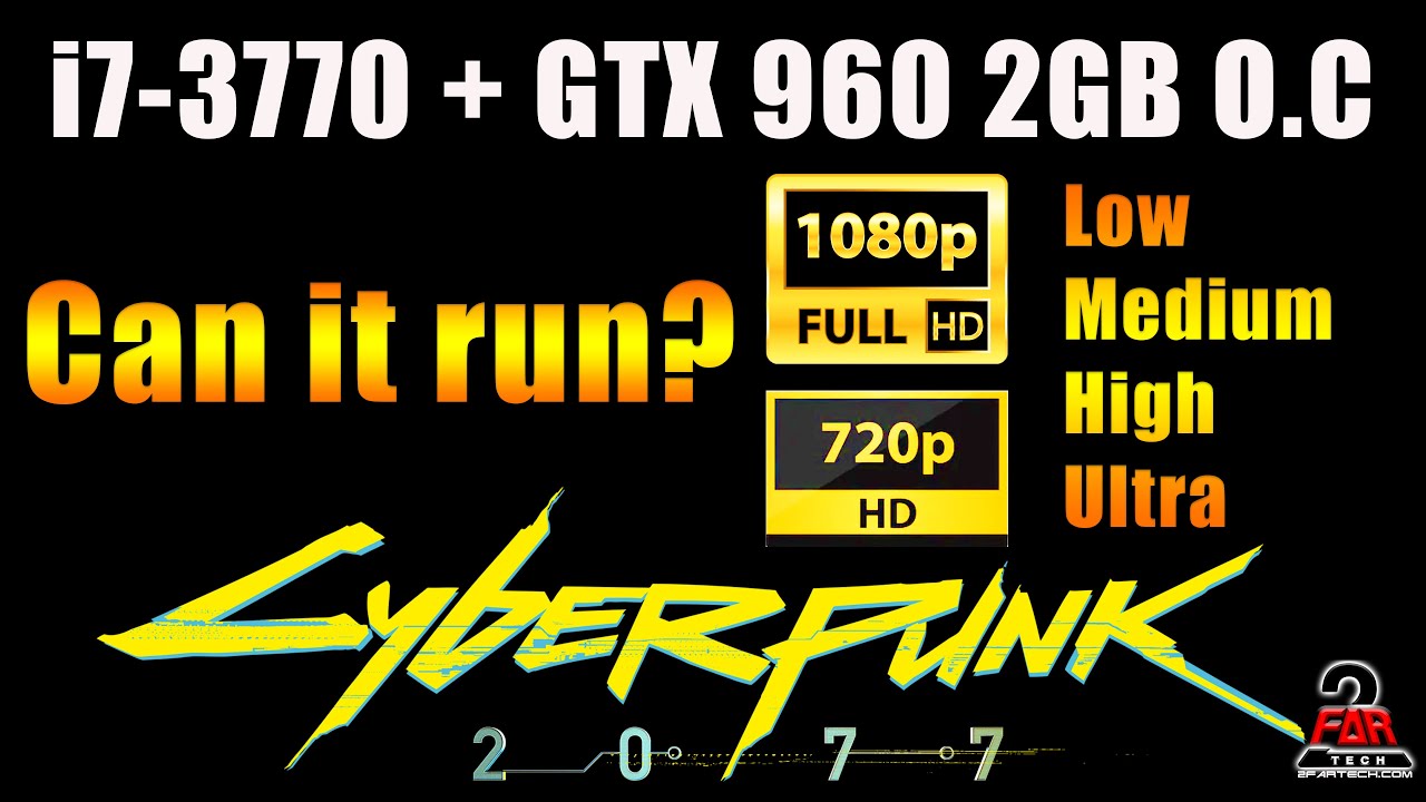 GTX 960 2GB I7 3770 Cyberpunk 2077 At 720p And 1080p All Settings