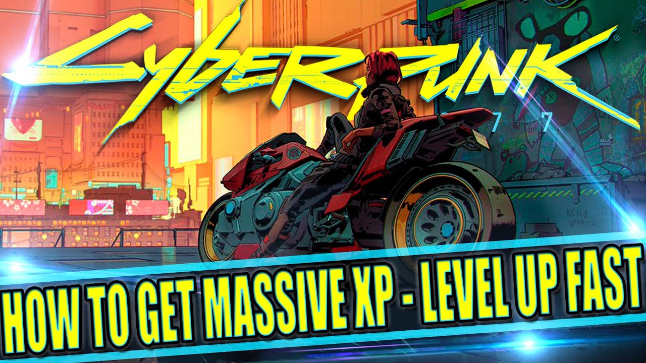 Cyberpunk 2077 How To Get MASSIVE XP And LEVEL UP QUICKLY Cyberpunk   Cyberpunk 2077 How To Get MASSIVE XP And LEVEL 