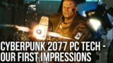 Cyberpunk 2077 PC Version First Impressions – More To Come Soon!