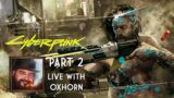 Cyberpunk 2077 Part 2 – Live with Oxhorn