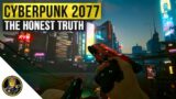 Cyberpunk 2077: The Honest Truth (NO SPOILERS)