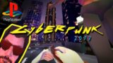 Cyberpunk 2077 but it's for PS1