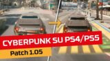 Cyberpunk 2077 su PS4 e PS5 con patch 1.05: migliora davvero?