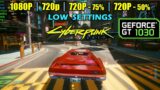 GT 1030 | Cyberpunk 2077 – 1080p, 720p and lower…