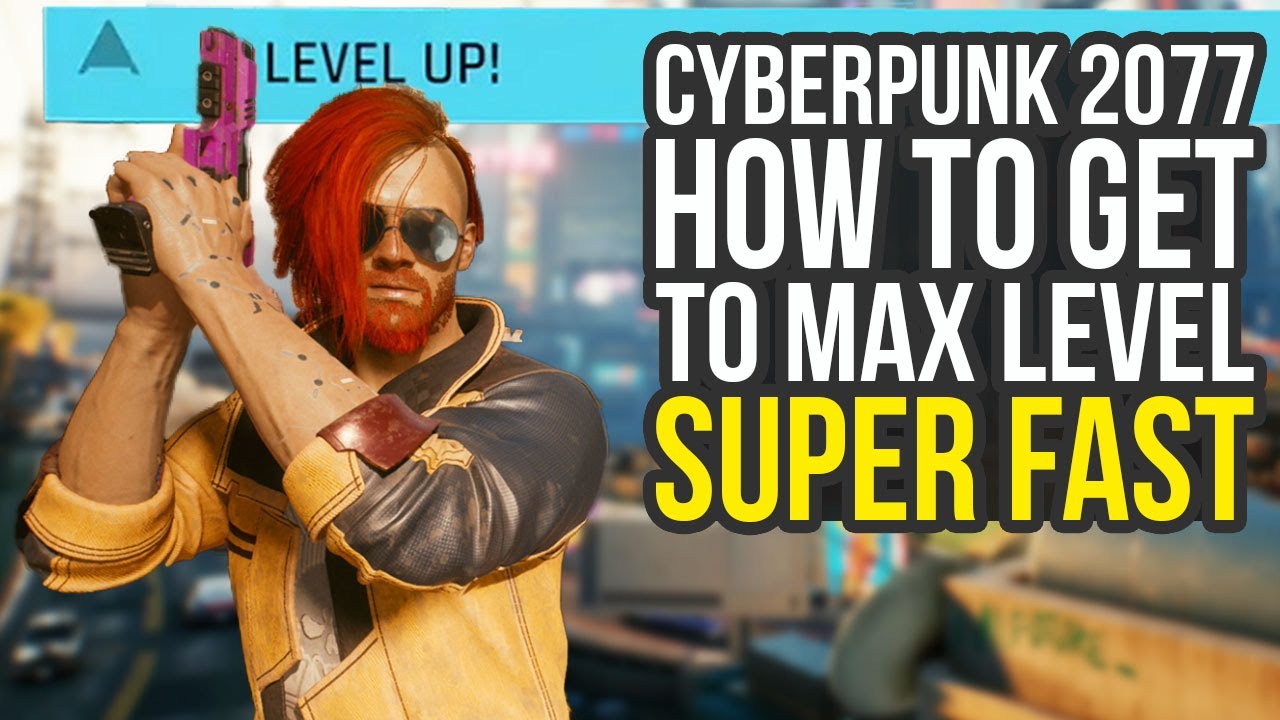 How To Get To Max Level SUPER FAST In Cyberpunk 2077 (Cyberpunk 2077
