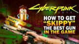 How To Get "Skippy" The Best Weapon In Cyberpunk 2077