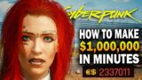 How To Make $1,000,000 In Minutes! Cyberpunk 2077 Money Guide