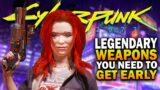 LEGENDARY Weapons YOU NEED To Get Early! Cyberpunk 2077 Weapons