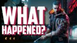 WHAT HAPPENED To Cyberpunk 2077?