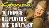 10 Things All Cyberpunk 2077 Players Are GUILTY of