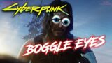 CyberPunk 2077 – Boggle Eyes!!!! [PC Glitch]