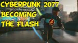 Cyberpunk 2077 – Becoming The Flash