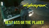 Cyberpunk 2077 – Best Ass On The Planet