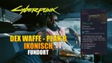 Cyberpunk 2077 – Dex Waffe – Plan B – Ikonisch – Fundort