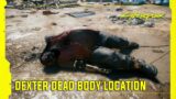 Cyberpunk 2077 – Dex's Body Location and His Gun Location
