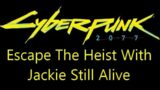 Cyberpunk 2077 Exploit, Escape the Heist With Jackie Still Alive