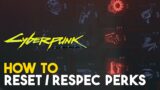 Cyberpunk 2077 How To Reset / Respec Perk Points