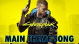 Cyberpunk 2077 – Main Theme Song (Game Soundtrack)
