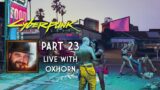 Cyberpunk 2077 Part 23 – Live with Oxhorn