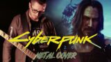 Cyberpunk 2077 Song (METAL COVER)