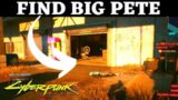 Find Big Pete Cyberpunk 2077 Big Petes Got Big Problems Gig BIG PETE LOCATION HOW TO FIND BIG PETE