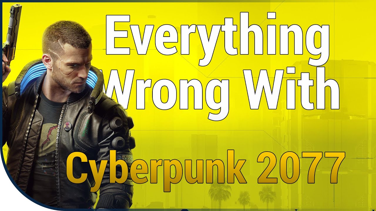 Game Sins Everything Wrong With Cyberpunk 2077 Cyberpunk 2077 Videos Game Sins Everything Wrong With Cyberpunk 2077 Cyberpunk 2077 Videos