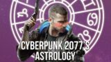 The Astrology Of Cyberpunk 2077