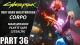 Cyberpunk 2077 Walkthrough | Corpo | Very Hard | Part 36 "Play It Safe [Stealth]" BOSS