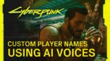 Custom player names in Cyberpunk 2077 using AI voices