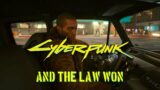 Cyberpunk 2077 – And The Law Won