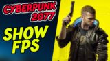Cyberpunk 2077 – How To Display FPS Counter