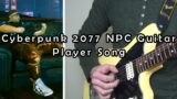 Cyberpunk 2077 NPC Street Guitar Player Song
