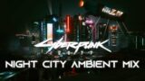 Cyberpunk 2077 (OST) – "NIGHT CITY" Ambient Music Mix (Official Game Soundtrack Music)