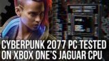 Cyberpunk 2077 PC Tested On Xbox One CPU… And It Works!