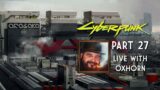 Cyberpunk 2077 Part 27 – Live with Oxhorn