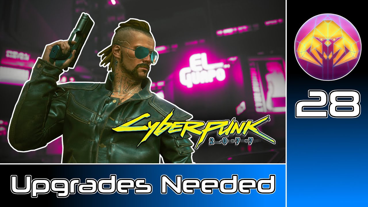 Cyberpunk 2077 (RTX Ultra | Very Hard) #28 : Upgrades Needed ...