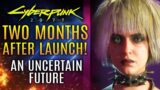 Cyberpunk 2077 – Two Months Later!  An Uncertain Future…