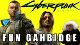 Cyberpunk 2077 is Fun Gahbidge