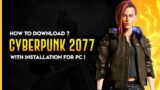 How To Download CYBERPUNK 2077 Free For PC | Cyberpunk 2077 PC Download For Free (With Installation)
