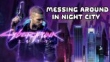 Messing around in Night City :D :D :D! –  Cyberpunk 2077