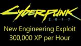 New Cyberpunk 2077 Engineering Exploit (300,000XP per Hour)