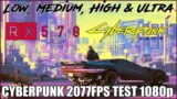 RX 570 | Cyberpunk 2077 – 1080p – Low Medium High & Ultra Fps Test