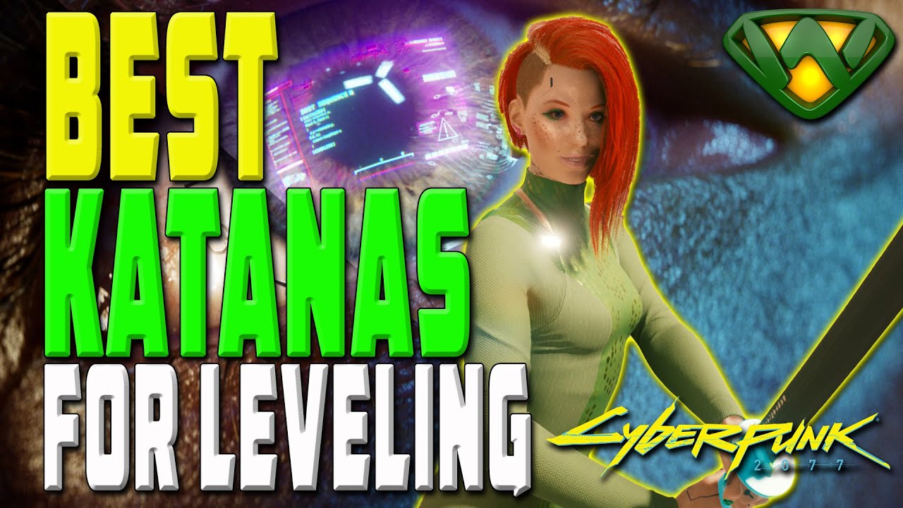 Best Katanas for Leveling Blades Cyberpunk 2077 Cyberpunk 2077 videos