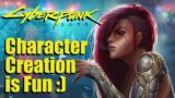 Character Creation in Cyberpunk 2077 is Fun :)