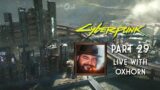 Cyberpunk 2077 Part 29 – Live with Oxhorn