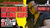 Cyberpunk 2077 Testing Patch 1.2 Update PS5 Killing Cops Captain Steve Playstation 5 Bug Test Live