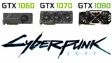 GTX 1060 vs GTX 1070 vs GTX 1080 in Cyberpunk 2077