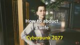 How to abduct a wife in Cyberpunk 2077