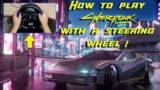 How to play Cyberpunk 2077 with a steering wheel / any controller !
