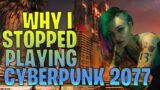 Why I Stopped Playing Cyberpunk 2077..